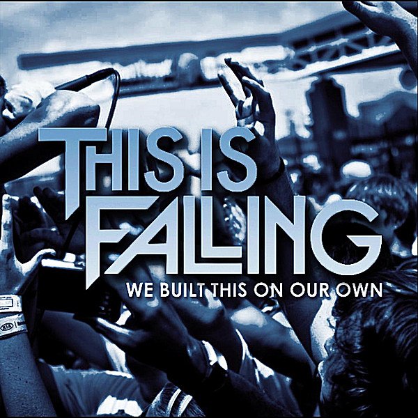 This Is Falling - We Built This On Our Own [EP] (2012)